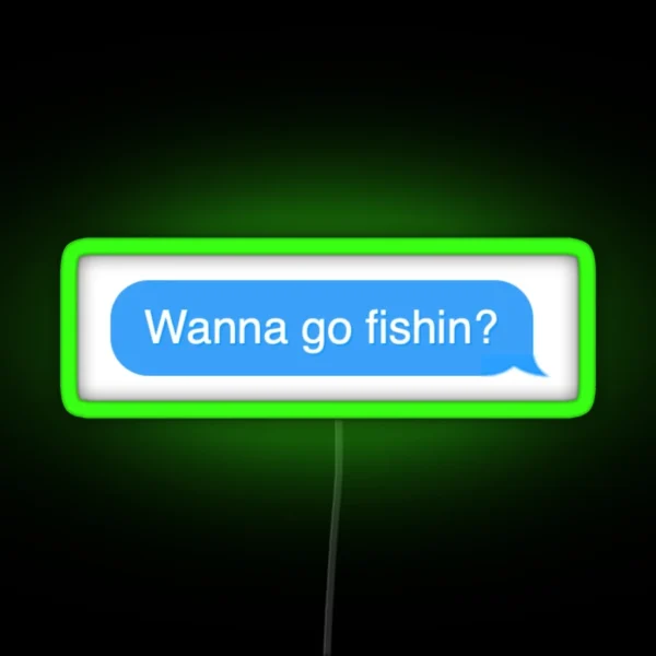 Wanna Go Fishin RGB Neon Sign