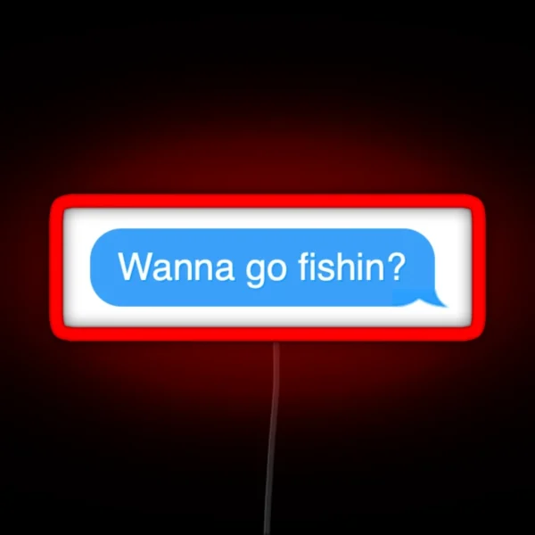 Wanna Go Fishin RGB Neon Sign