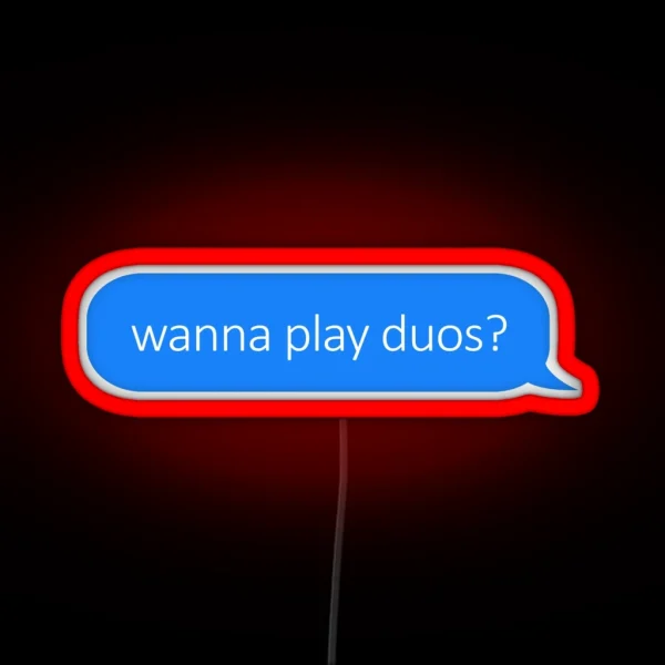 Wanna Play Duos Gamer Text Message RGB Neon Sign