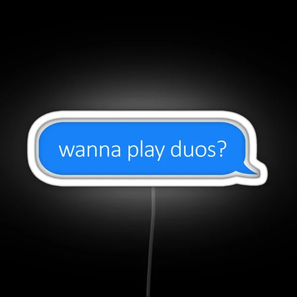 Wanna Play Duos Gamer Text Message RGB Neon Sign