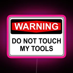 WARNING DO NOT TOUCH MY TOOLS RGB Neon Sign