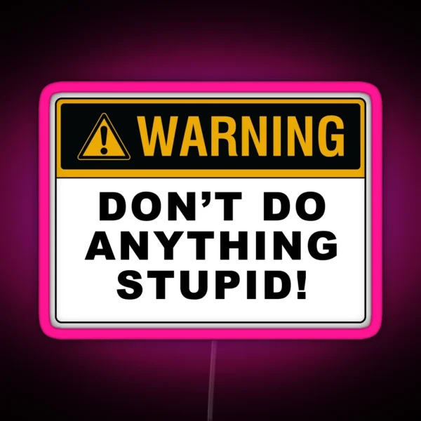 Warning Don T Do Anything Stupid RGB Neon Sign