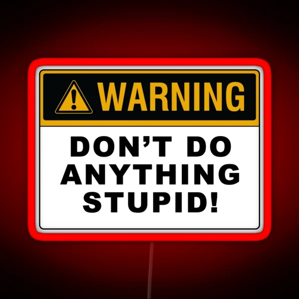 Warning Don T Do Anything Stupid RGB Neon Sign