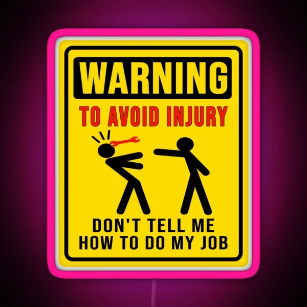 Warning Don T Tell Me How To Do My Job RGB Neon Sign