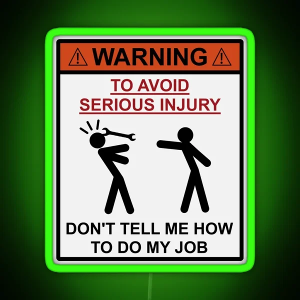 Warning Don T Tell Me How To Do My Job RGB Neon Sign