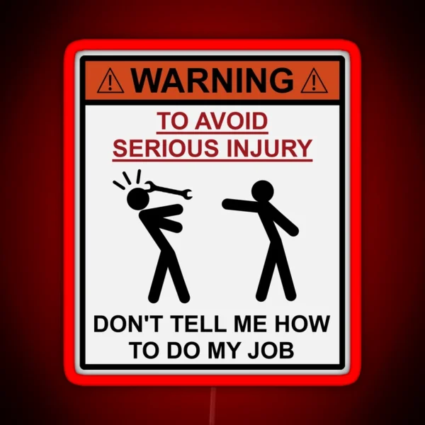 Warning Don T Tell Me How To Do My Job RGB Neon Sign