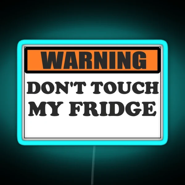 Warning Don T Touch My Fridge RGB Neon Sign