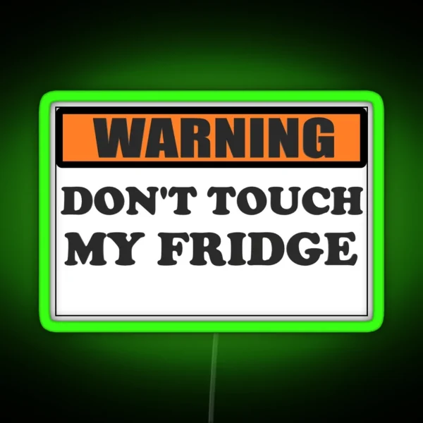 Warning Don T Touch My Fridge RGB Neon Sign