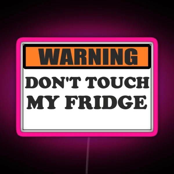 Warning Don T Touch My Fridge RGB Neon Sign