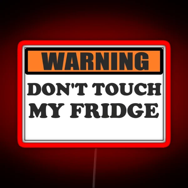 Warning Don T Touch My Fridge RGB Neon Sign