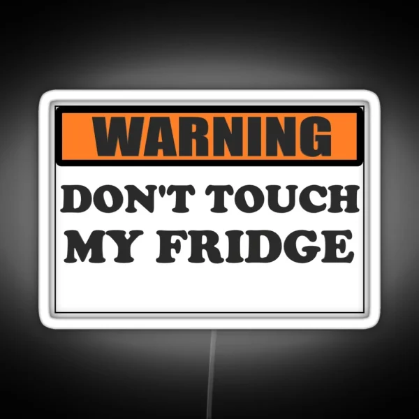 Warning Don T Touch My Fridge RGB Neon Sign