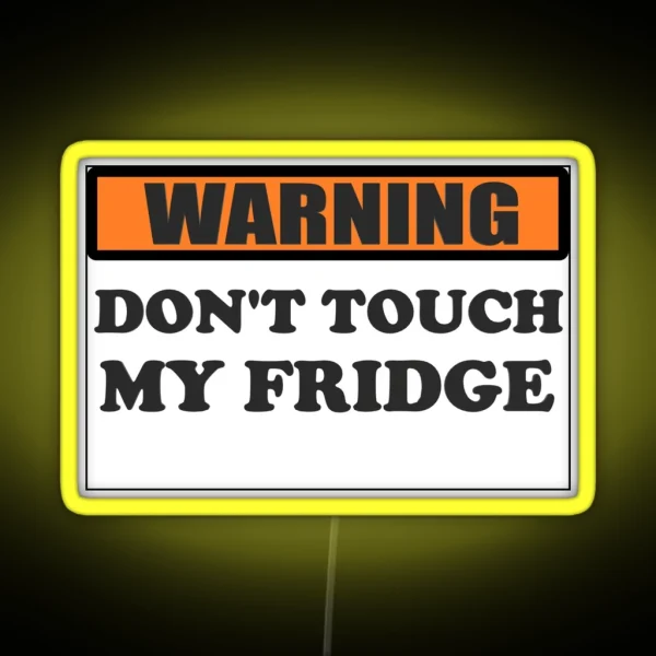 Warning Don T Touch My Fridge RGB Neon Sign