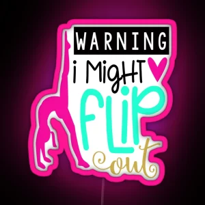 Warning I May Flip Out RGB Neon Sign