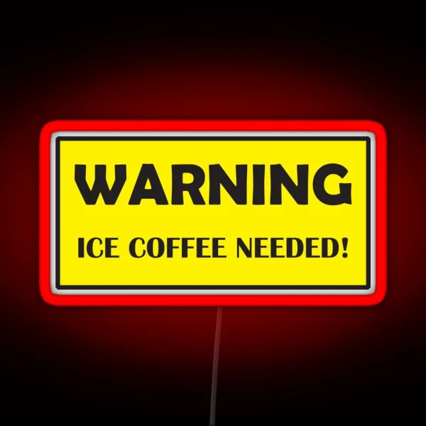 Warning Ice Coffee Needed RGB Neon Sign