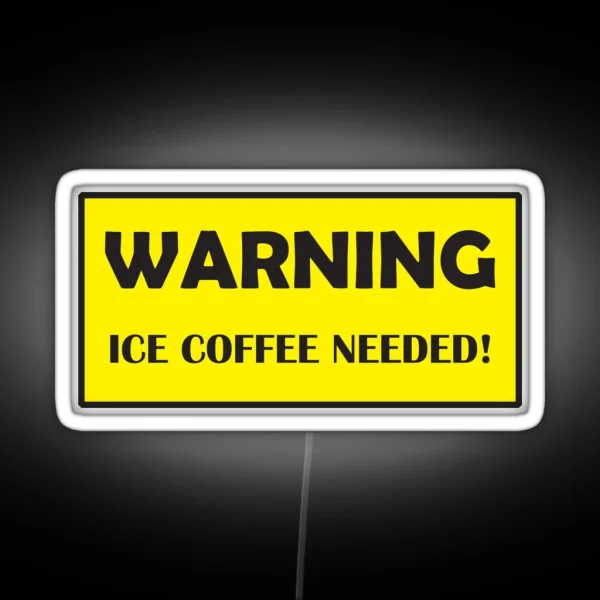 Warning Ice Coffee Needed RGB Neon Sign