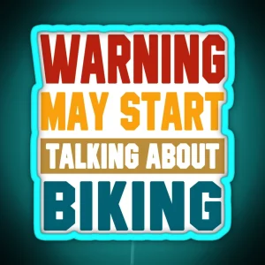 Warning May Start Talking About Biking RGB Neon Sign