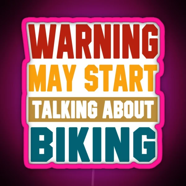 Warning May Start Talking About Biking RGB Neon Sign