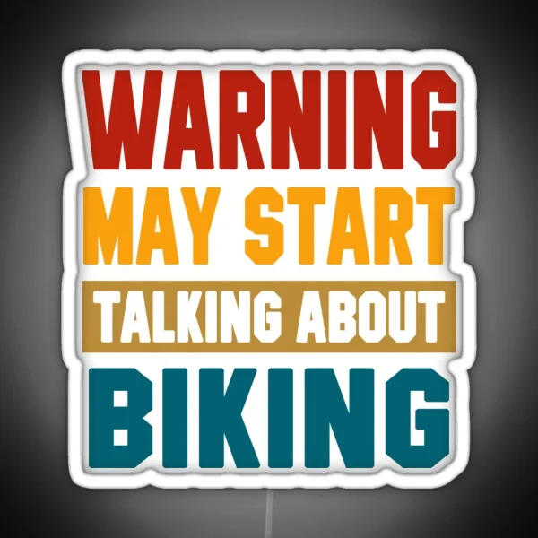 Warning May Start Talking About Biking RGB Neon Sign
