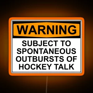 WARNING SUBJECT TO SPONTANEOUS OUTBURSTS OF HOCKEY TALK RGB Neon Sign