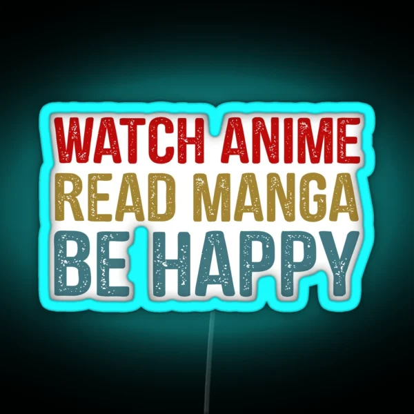 Watch Anime Read Manga Be Happy Otaku Japanese Manga RGB Neon Sign