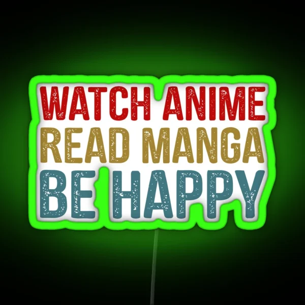 Watch Anime Read Manga Be Happy Otaku Japanese Manga RGB Neon Sign