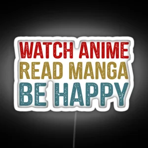 Watch Anime Read Manga Be Happy Otaku Japanese Manga Anime Funny Otaku Led RGB Neon Sign