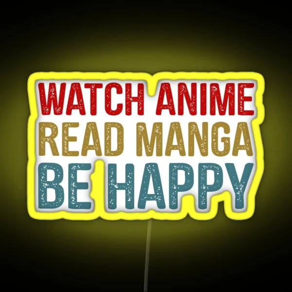 Watch Anime Read Manga Be Happy Otaku Japanese Manga RGB Neon Sign