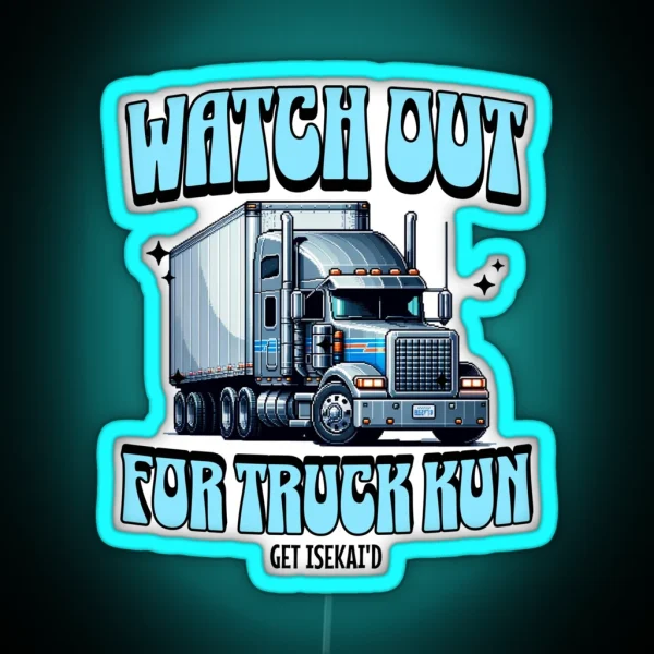 Watch Out For Truck Kun RGB Neon Sign