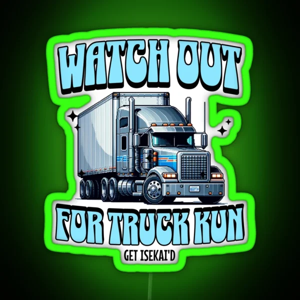 Watch Out For Truck Kun RGB Neon Sign