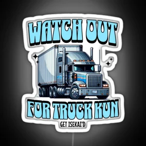 Watch Out For Truck Kun RGB Neon Sign