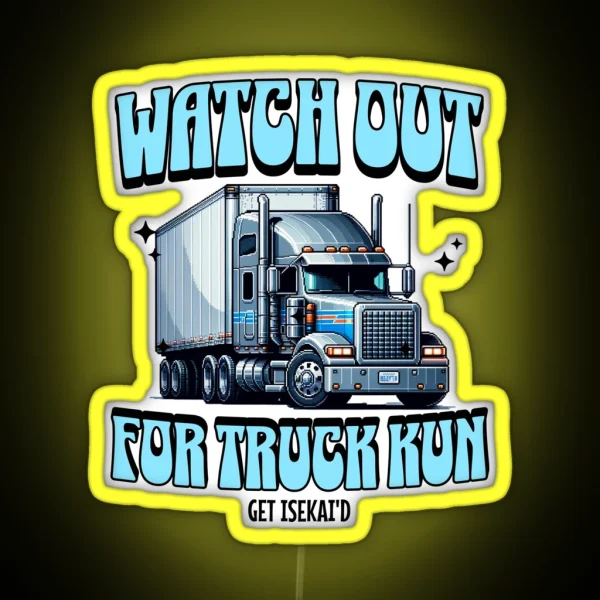 Watch Out For Truck Kun RGB Neon Sign