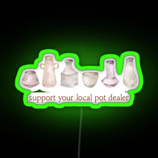 Watercolour Pottery Support Your Local Pot RGB Neon Sign