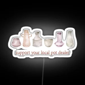 Watercolour Pottery Support Your Local Pot Dealer Ceramics Motto Throwing Pots Clay Art RGB Neon Sign