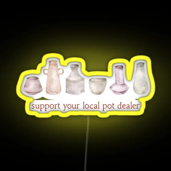 Watercolour Pottery Support Your Local Pot RGB Neon Sign