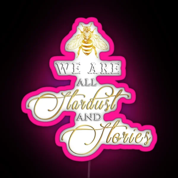 We Are All Stardust And Stories RGB Neon Sign