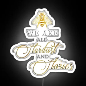 We Are All Stardust And Stories RGB Neon Sign