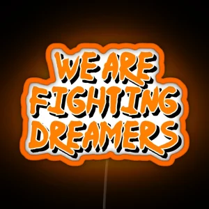 We Are Fighting Dreamers RGB Neon Sign