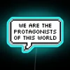 Neon sign with RGB lights spelling out 'We are the protagonists of this world'