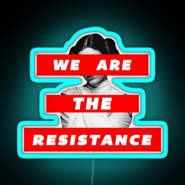 We Are The Resistance Part Deux RGB Neon Sign