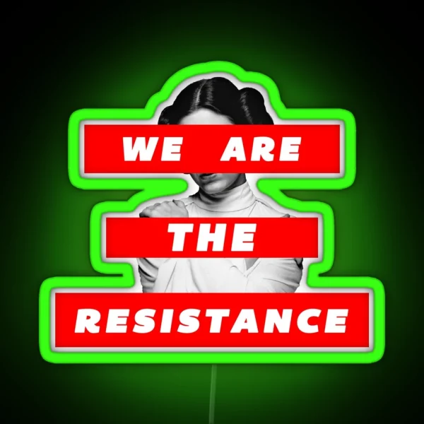 We Are The Resistance Part Deux RGB Neon Sign