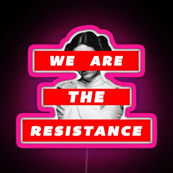 We Are The Resistance Part Deux RGB Neon Sign