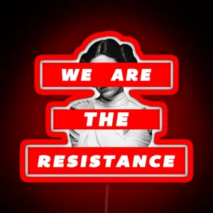 We Are The Resistance Part Deux RGB Neon Sign