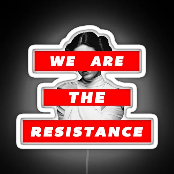 We Are The Resistance Part Deux RGB Neon Sign