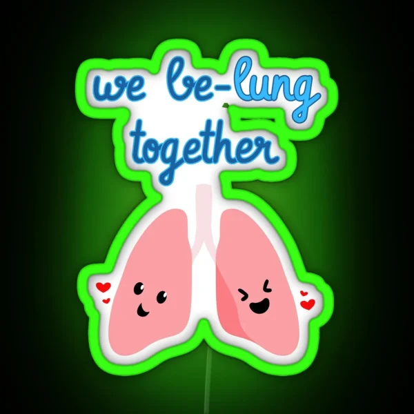 We Be Lung Together RGB Neon Sign