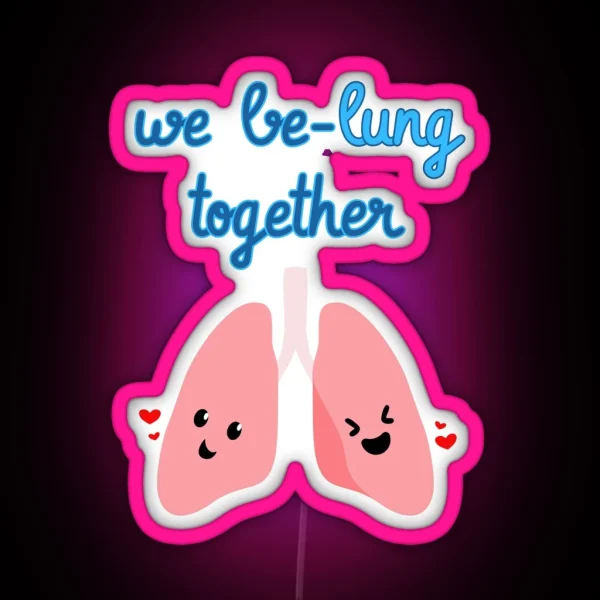We Be Lung Together RGB Neon Sign