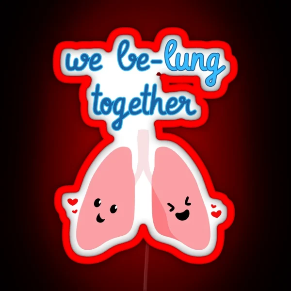 We Be Lung Together RGB Neon Sign
