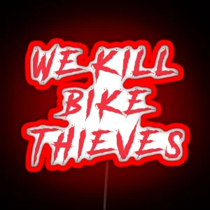 We Kill Bike Thieves RGB Neon Sign