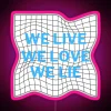 Neon pink sign with colorful, swirly design and inspirational text 'We Live Love Lie'