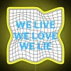 We Live, Love, Lie in vibrant neon colors with RGB design