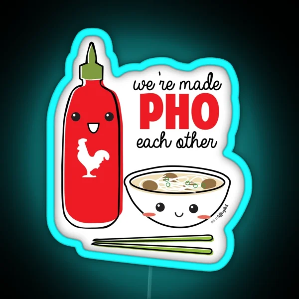 We Re Made PHO Each Other RGB Neon Sign